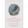 Social Constructions of Migration in Nigeria and Zimbabwe: Discourse, Rhetoric, and Identity - Hardcover