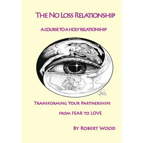 The NO Loss Relationship: A course to a Holy Relationship - Paperback