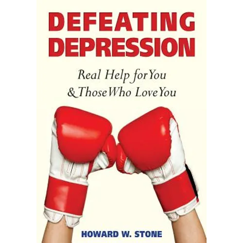 Defeating Depression: Real Help for You and Those Who Love You - Paperback