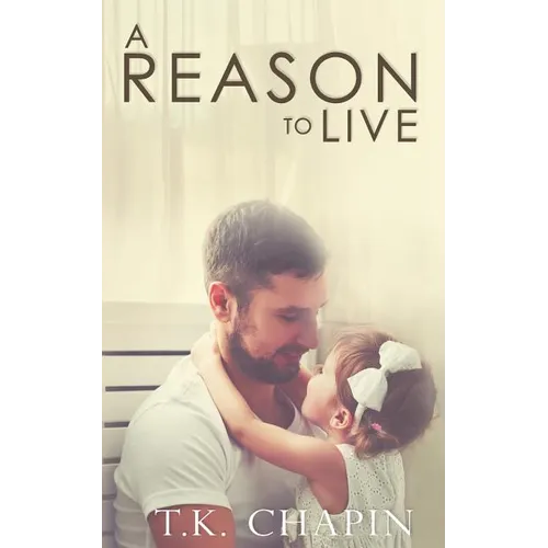 A Reason To Live: An Inspirational Romance - Paperback