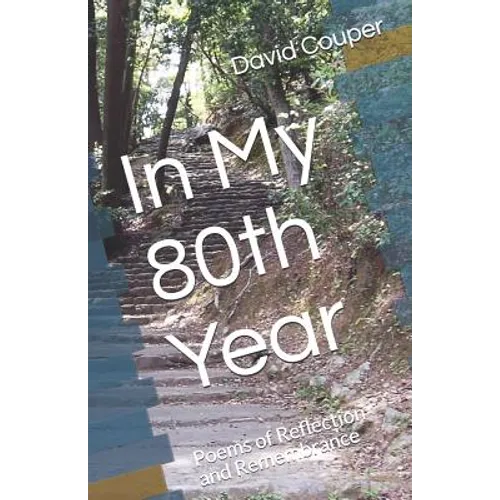 In My 80th Year: Poems of Reflection and Remembrance - Paperback
