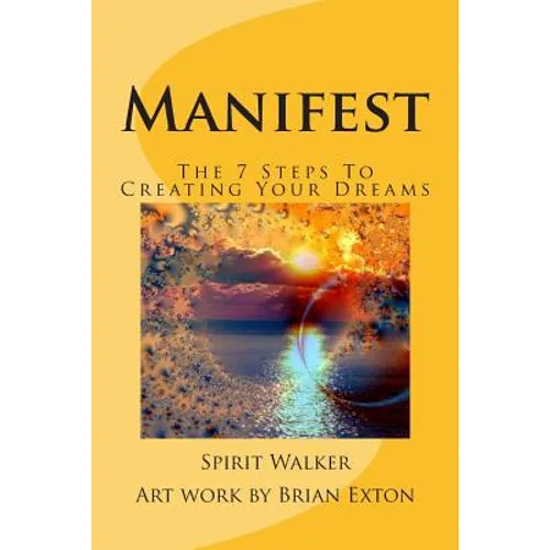 Manifest: The 7 Steps To Creating Your Dreams - Paperback