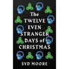 The Twelve Even Stranger Days of Christmas - Paperback
