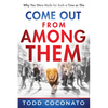 Come Out from Among Them: Why You Were Made for Such a Time as This - Paperback