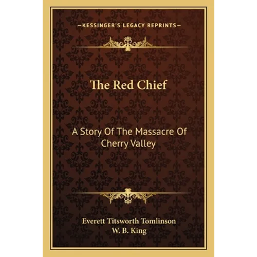 The Red Chief: A Story Of The Massacre Of Cherry Valley - Paperback