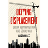 Defying Displacement: Urban Recomposition and Social War - Paperback