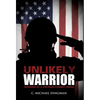 Unlikely Warrior - Hardcover