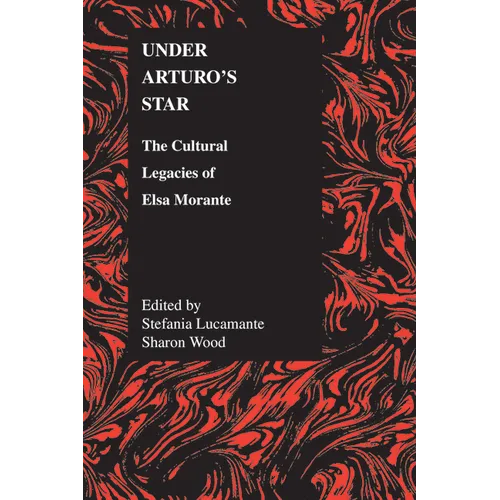 Under Arturo's Star: The Cultural Legacies of Elsa Morante - Paperback