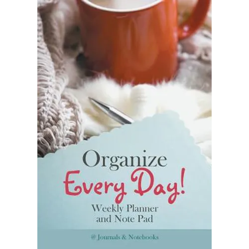 Organize Every Day! Weekly Planner and Note Pad - Paperback