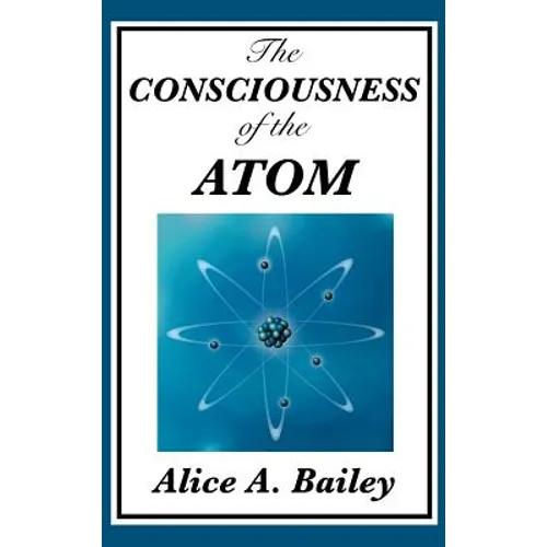 The Consciousness of the Atom - Hardcover