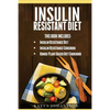 Insulin Resistant Diet: 2 Manuscripts: Insulin Resistance Diet, Insulin Resistance Cookbook, Bonus - Plant Based Diet Cookbook - Paperback