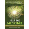 Stop the Medicine!: A Medical Doctor's Miraculous Recovery with Natural Healing - Paperback