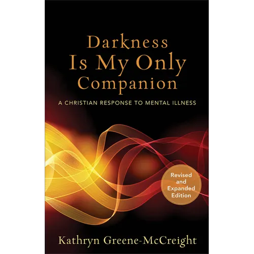 Darkness Is My Only Companion: A Christian Response to Mental Illness - Paperback