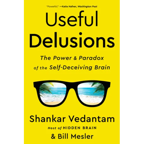 Useful Delusions: The Power and Paradox of the Self-Deceiving Brain - Paperback