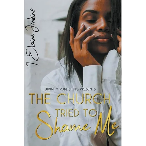 The Church Tried to Shame Me - Paperback
