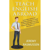 Teach English Abroad: Some Guy's Quick and Straightforward How-To Guide for Teaching English Overseas Along with Tips and Tricks to Be Successful at I - Paperback