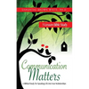 Communication Matters: A Biblical Study for Speaking Life Into Your Relationships - Paperback