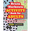 Brain Workouts ACTIVITY Book for ADULTS; Vol. 2 (Crossword, Codeword, Word fill-ins, Mazes, Word search & Sudoku) 210 Large Print Puzzles. - Paperback