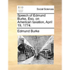 Speech of Edmund Burke, Esq. on American taxation, April 19, 1774. - Paperback