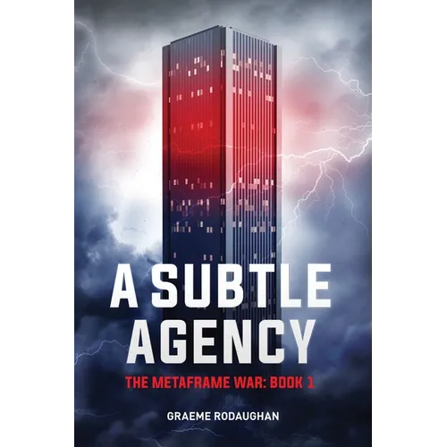 A Subtle Agency: The Metaframe War: Book 1 - Paperback