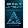 The Substance of Leadership: A Practical Framework for Effectively Leading a High-Performing Team - Paperback
