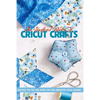 The Unofficial Book Of Cricut Crafts Discover The Tips And Tricks For Your Innovative Cricut Designs: Cricut Tips - Paperback