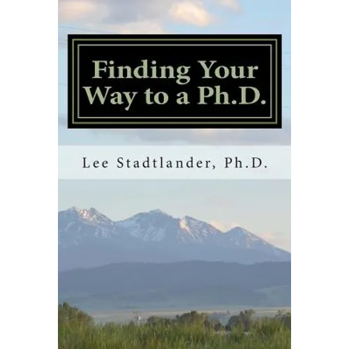Finding Your Way to a Ph.D.: Advice from the Dissertation Mentor - Paperback