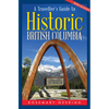A Traveller's Guide to Historic British Columbia - Paperback
