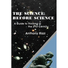 The Science Before Science: A Guide to Thinking in the 21st Century - Paperback
