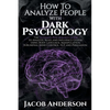 How to Analyze People with Dark Psychology: The Ultimate Guide to Read, and Influence Others using Body Language, Manipulation, Subliminal Mind Contro - Paperback