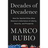 Decades of Decadence: How Our Spoiled Elites Blew America's Inheritance of Liberty, Security, and Prosperity - Hardcover