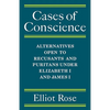 Cases of Conscience: Alternatives Open to Recusants and Puritans Under Elizabeth 1 and James 1 - Paperback