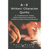 A Z Writers' Character Quirks: A Z of Behaviours, Foibles, Habits, Mannerisms & Quirks for Writers to Create Fictional Characters ( - Paperback