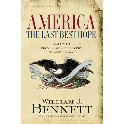 America: The Last Best Hope (Volume I): From the Age of Discovery to a World at War - Paperback
