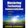 Mastering Technology Commercialization: Inventions; Patents; Markets; Money - Paperback