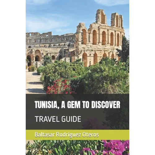 Tunisia, a Gem to Discover: Travel Guide - Paperback
