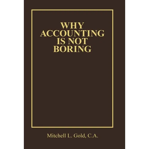 Why Accounting is not Boring - Hardcover