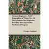 Eminent Engineers - Brief Biographies of Thirty-Two of the Inventors and Engineers Who Did Most to Further Mechanical Progress - Paperback