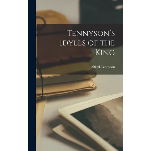 Tennyson's Idylls of the King - Hardcover