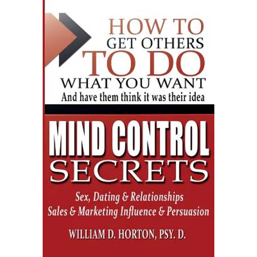 Secret Mind Control: How To Get others To Do What You Want - Paperback