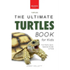 Turtles The Ultimate Turtles Book: Discover the Shelled World of Turtles & Tortoises - Paperback