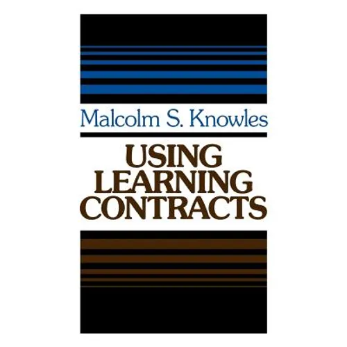 Using Learning Contracts: Practical Approaches to Individualizing and Structuring Learning - Hardcover