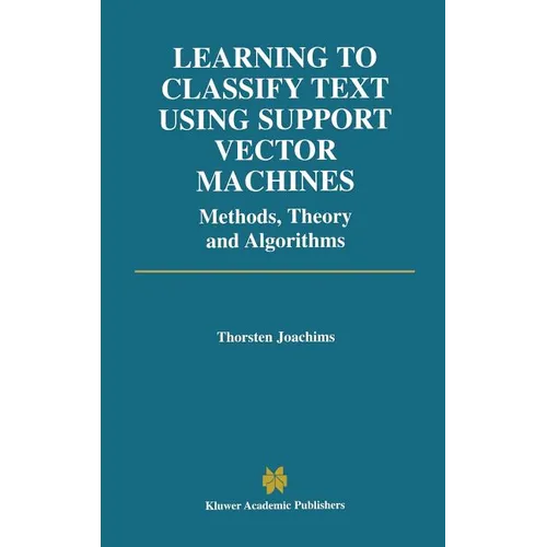 Learning to Classify Text Using Support Vector Machines - Hardcover