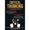 Critical Thinking: Improve Your Critical Thinking and Decision Making Skills: 2 Manuscripts - Paperback