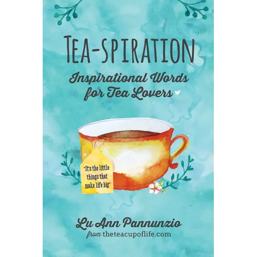 Tea-spiration: Inspirational Words for Tea Lovers - Paperback