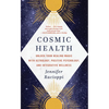 Cosmic Health: Unlock Your Healing Magic with Astrology, Positive Psychology, and Integrative Wellness - Paperback