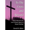 To the Cross and Beyond - Paperback