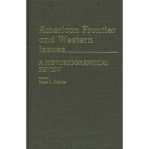 American Frontier and Western Issues: An Historiographical Review - Hardcover