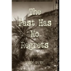 The Past Has No Regrets - Paperback