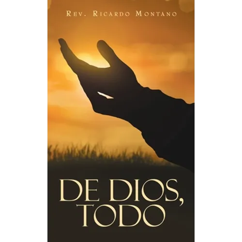 De Dios, Todo - Hardcover
